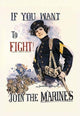 If You Want to Fight! Join the Marines - Fine Art Giclee Print 24" x 36"