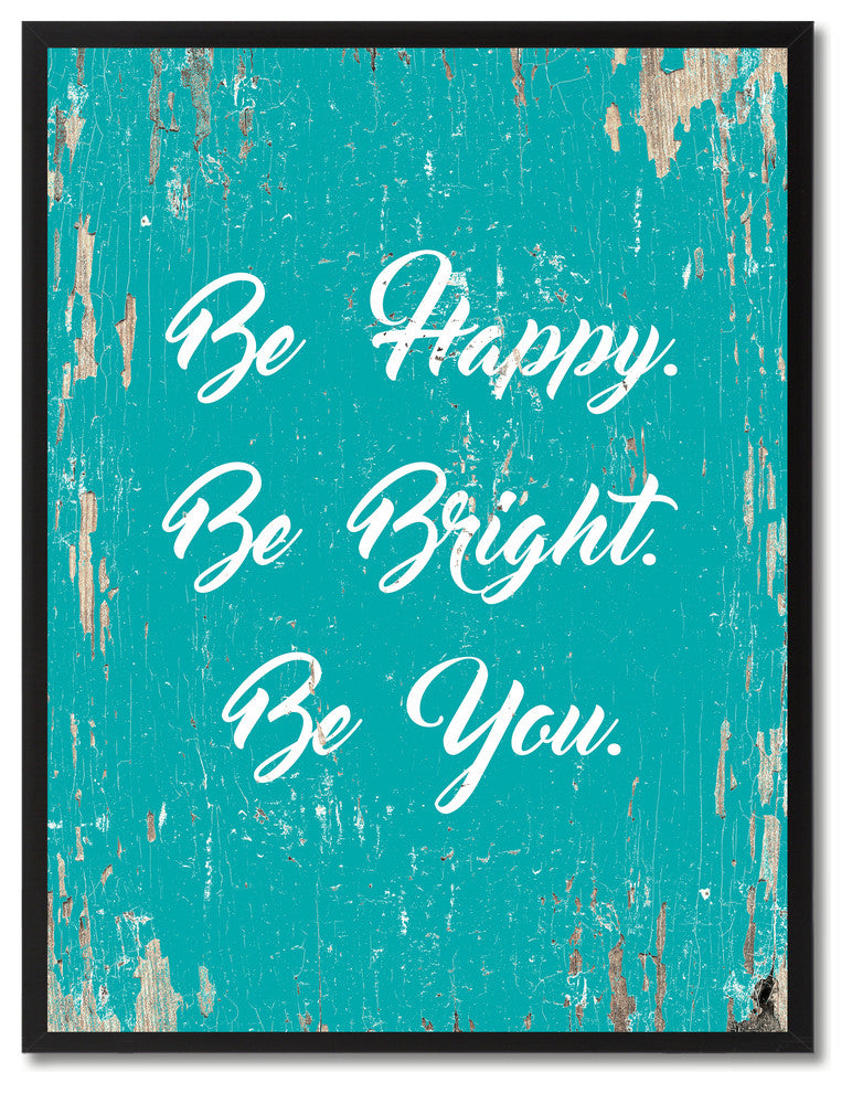 Be Happy Be Bright Be You Motivation Quote, Canvas, Picture Frame, 28"X37"