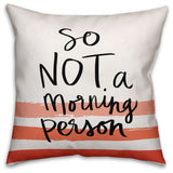 Not a Morning Person 18x18 Throw Pillow