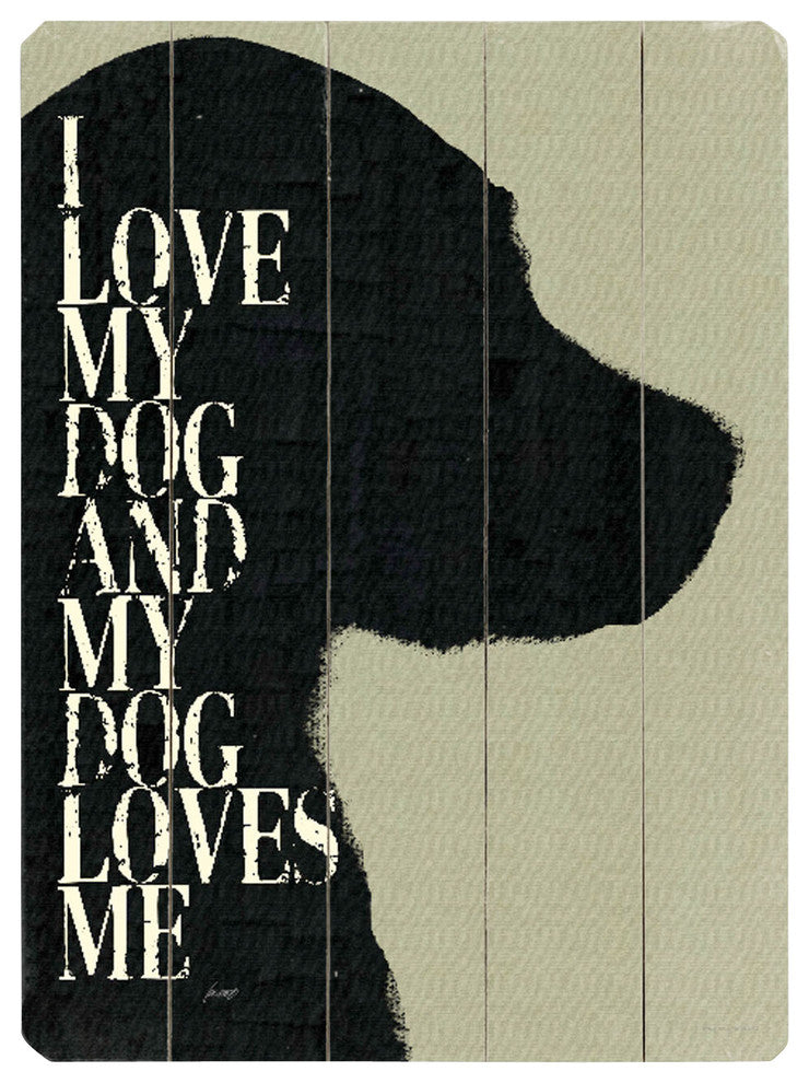 I Love My Dog and My Dog Loves Me Wooden Sign, 20x14