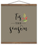 Tis the Season Taupe 16x16 Teak Hanging Canvas