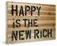 "Happy Is the New Rich" Print on Natural Pine Wood by Tori Campisi