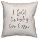 I Fold Laundry For Kisses 16x16 Throw Pillow