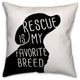 Rescue is my Favorite Breed 18x18 Spun Poly Pillow