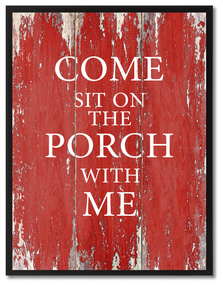 Come Sit On The Porch, Me Inspirational, Canvas, Picture Frame, 22"X29"