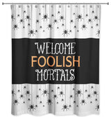 Welcome Foolish Mortals 71x74 Shower Curtain