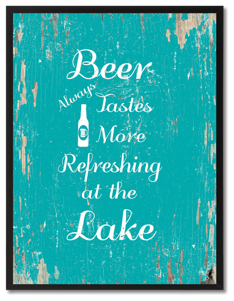 Beer Always Tastes More Refreshing At The Lake, Canvas, Picture Frame, 22"X29"