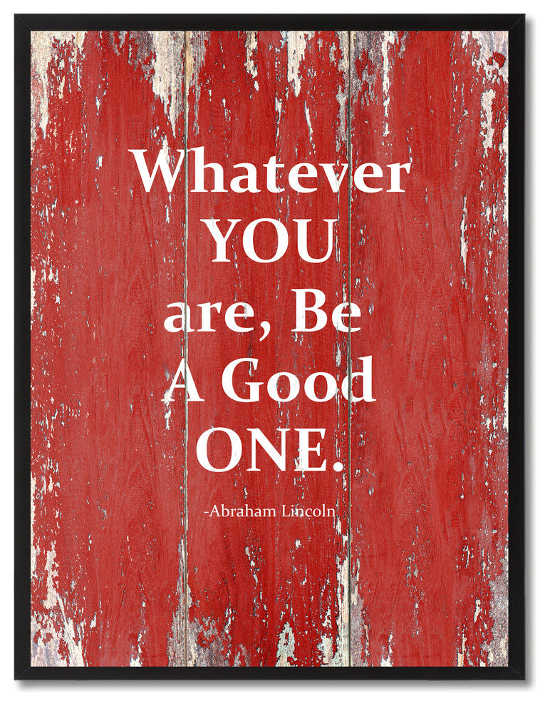 Whatever You Are, Be A Good One Abraham Lincoln, Canvas, Picture Frame, 13"X17"
