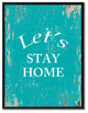 Let''S Stay Home Inspirational, Canvas, Picture Frame, 28"X37"