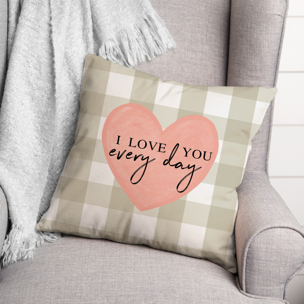 I Love You Every Day 18x18 Spun Poly Pillow