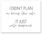 I Didn't Plan On Being Cute 20x16 Canvas Wall Art