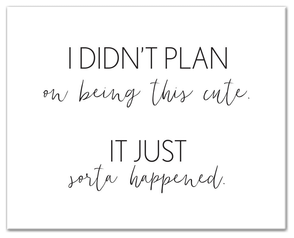 I Didn't Plan On Being Cute 20x16 Canvas Wall Art