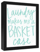 Laundry Makes Me a Basket Case Wall Art, Framed Canvas