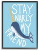 The Kids Room Blue Stay Narly My Friend Narwhal Framed Giclee Art, 11"x14"