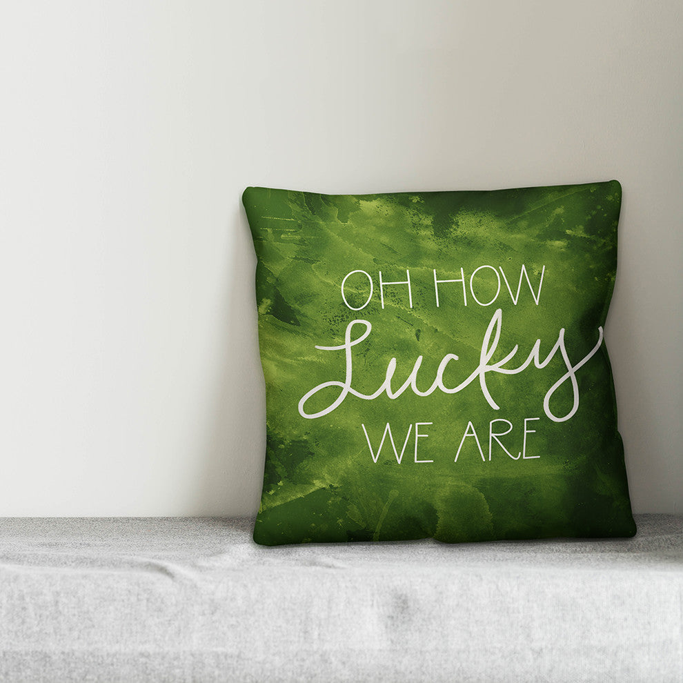 Oh How Lucky We Are Throw Pillow, 18x18