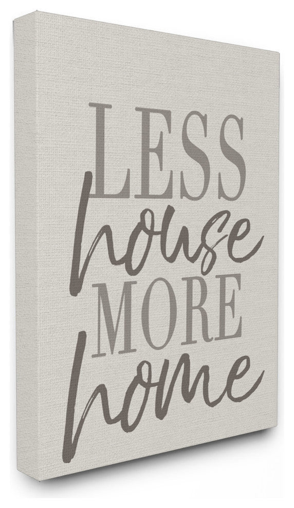 Stupell Industries Less House More Home Typography, 24 x 30