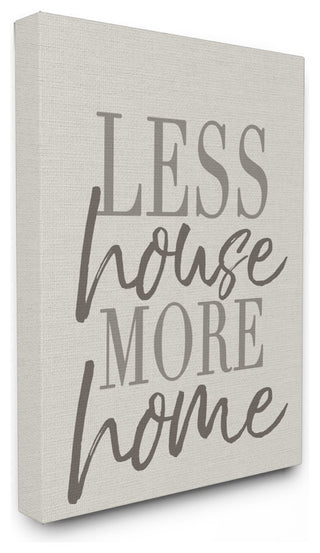 Stupell Industries Less House More Home Typography, 24 x 30