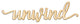 Unwind Script Wood Word Wall Art Sign Unfinished, 36"x10"