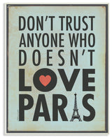 Don't Trust Anyone Who Doesn't Love Paris Textual Art Wall Plaque