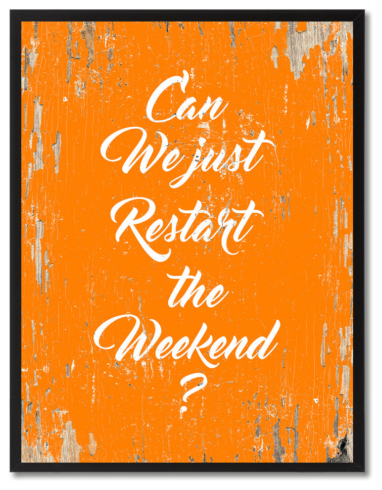 Just Restart The Weekend Inspirational, Canvas, Picture Frame, 28"X37"