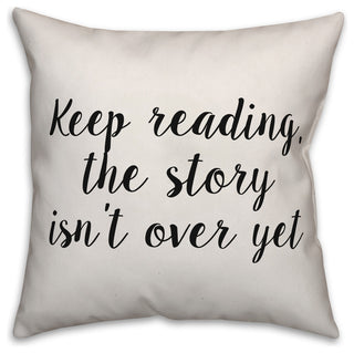 The Story Isn't Over Yet, Throw Pillow, 20"x20"