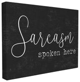 Sarcasm Spoken Here Black & White Funny Typography Art, 24"x30", Canvas