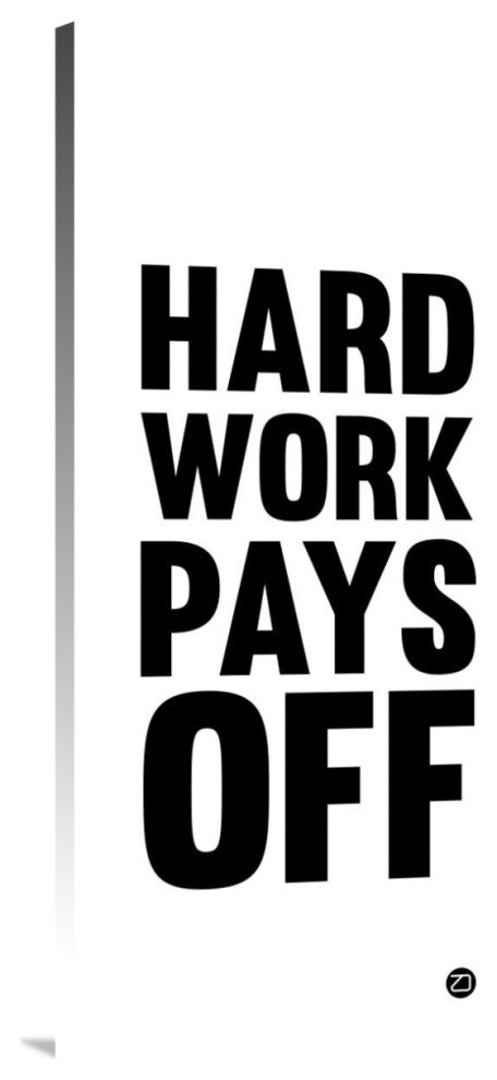 "Hard Work Pays Off Poster 2" Fine Art Print