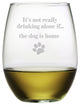 "if the Dog is Home" Stemless Wine Glasses, Set of 4