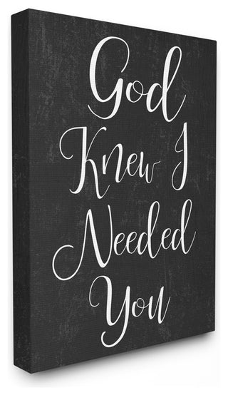 God Knew I Needed You' Black and White Script Typography Canvas, 24"x30"