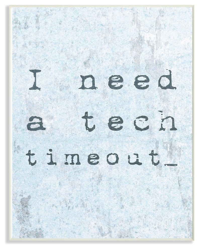 Need a Tech Timeout Distressed Blue Typography Wall Plaque Art, 13"x19"