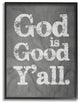 God is Good Yall Gray Wood Texture Typography Framed Giclee Art, 11"x14"