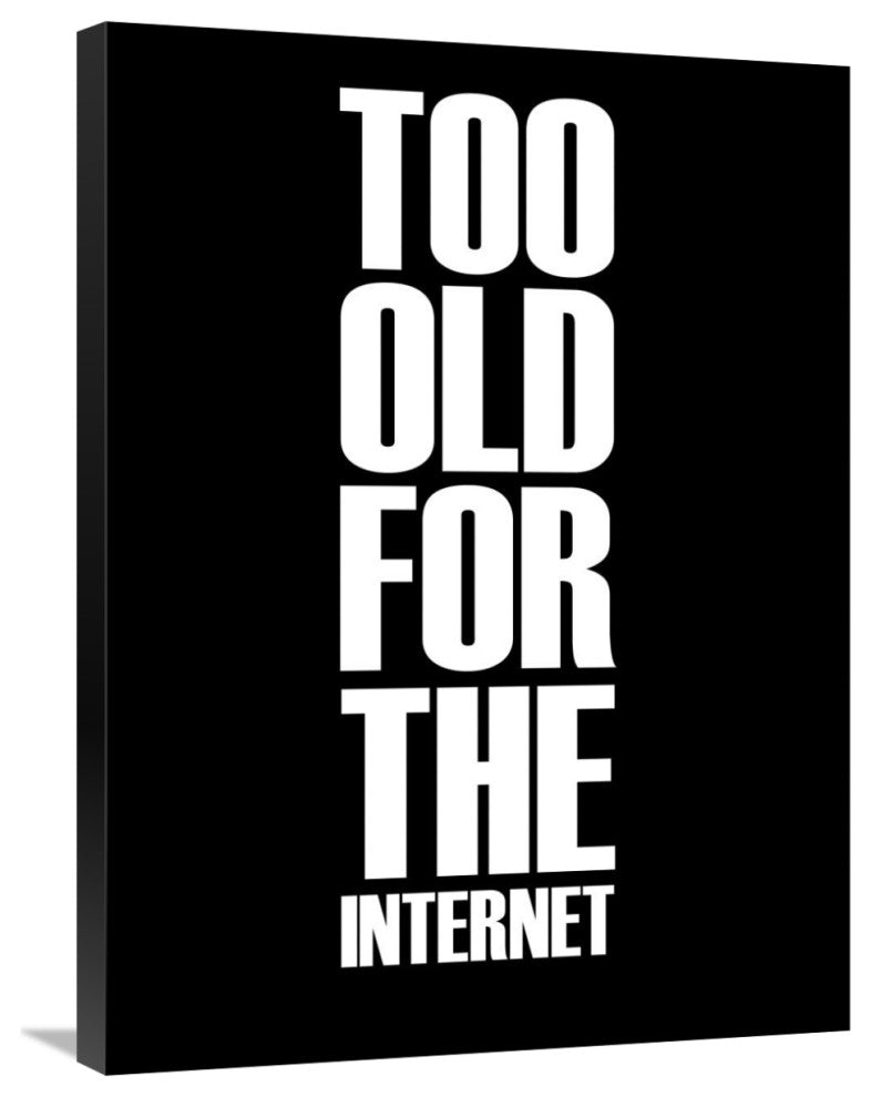 "Too Old for the Internet Poster Black" Fine Art Print