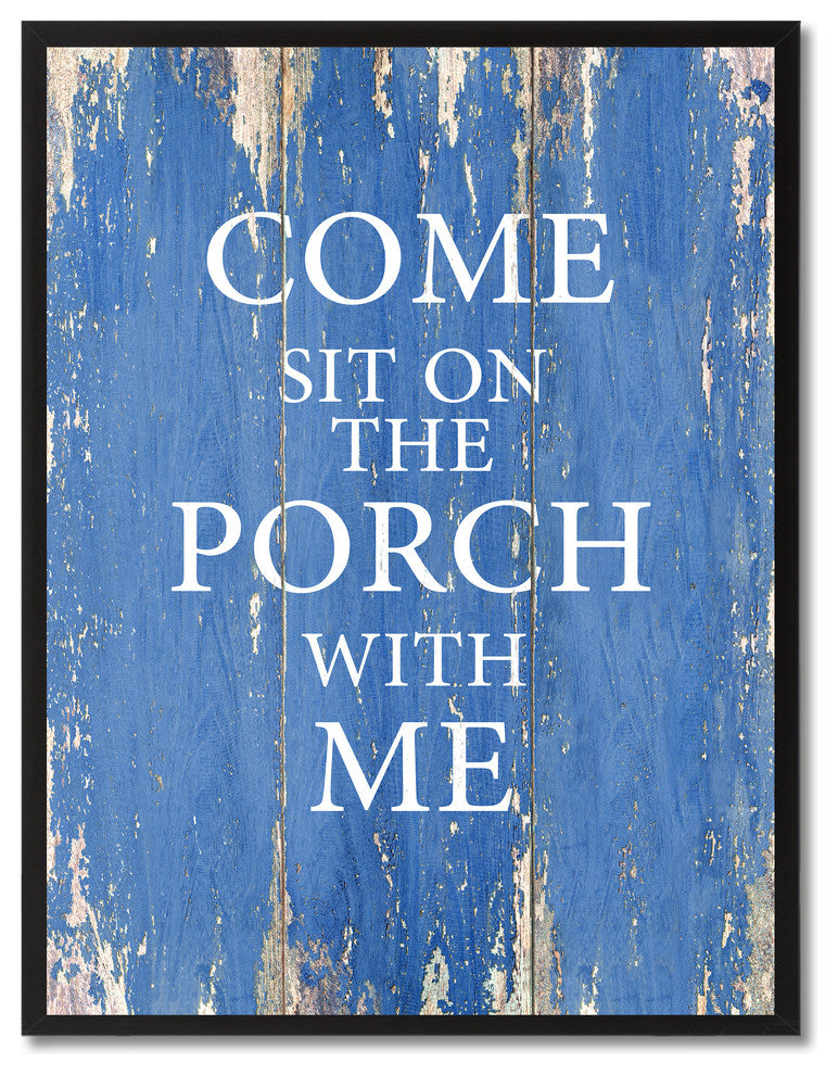 Come Sit On The Porch, Me Inspirational, Canvas, Picture Frame, 22"X29"
