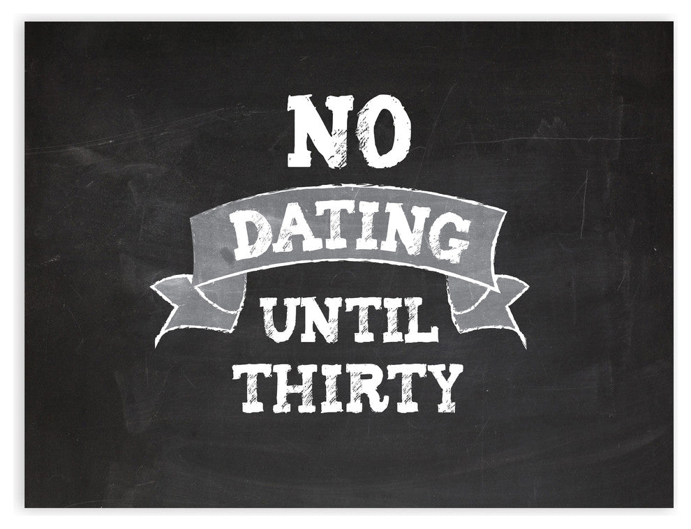 No Dating Until Thirty Paper Print, 18"x24"