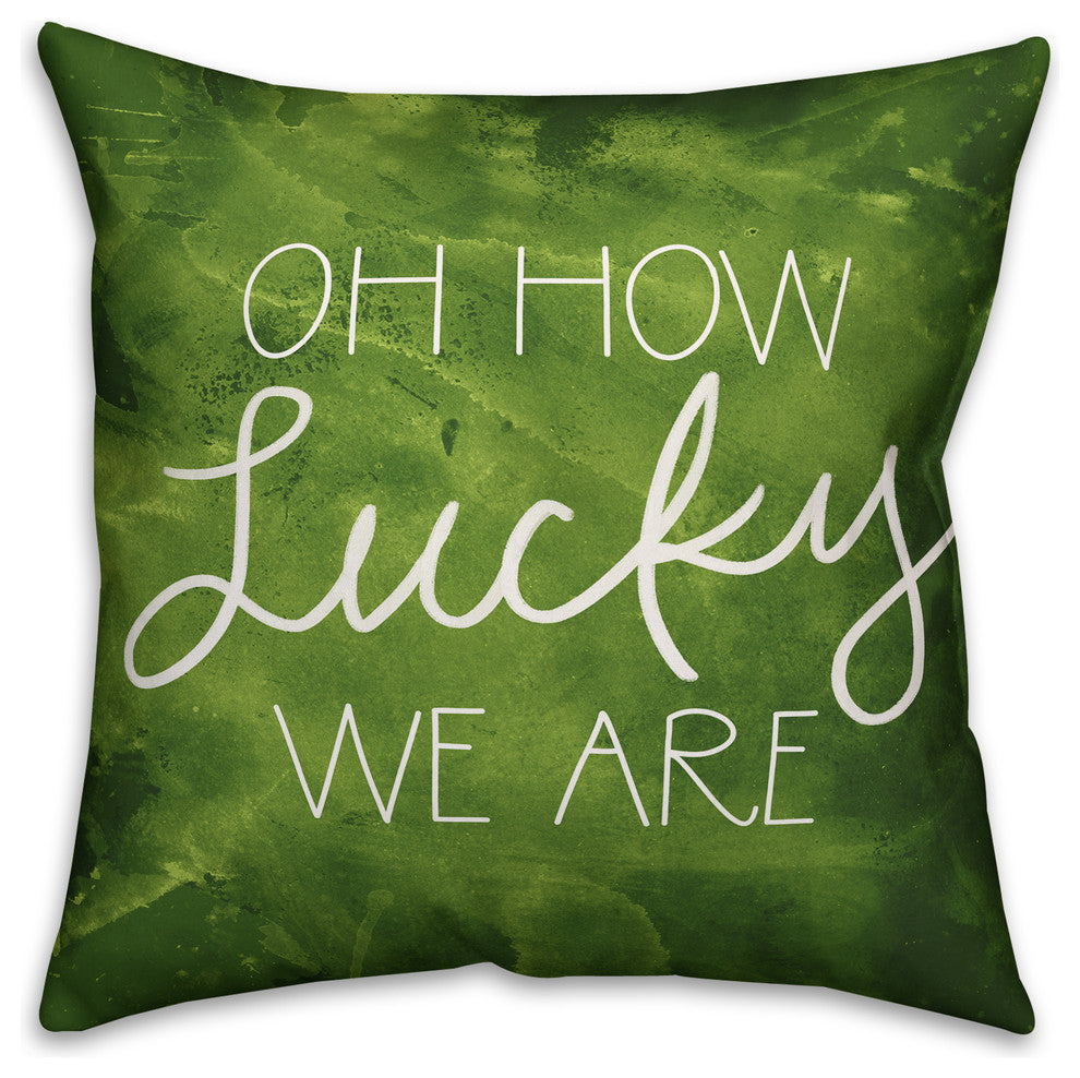 Oh How Lucky We Are Throw Pillow, 18x18