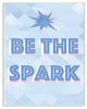 "Be The Spark Blue Geometric Typography" 10x15, Wall Plaque Art