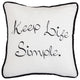 Keep Life Simple Embroidery Pillow, 18"x18"