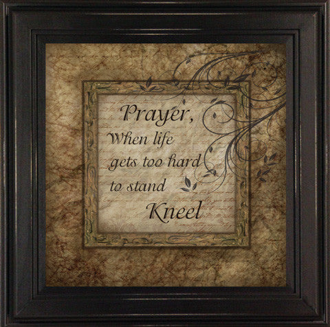 Prayer When Life Gets Too Hard To Stand, Kneel Inspirational Quote