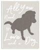 All You Need is Love and a Dog, 10"x15", Wall Plaque Art