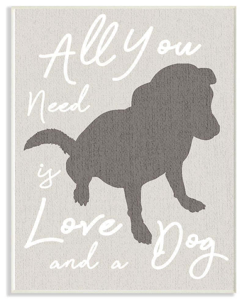 All You Need is Love and a Dog, 10"x15", Wall Plaque Art