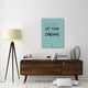 "Don't Let Your Dreams Be Dreams 4" Fine Art Print