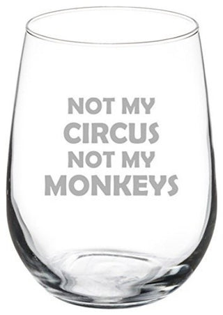 17 Oz Stemless Wine Glass Funny Mom Mother Dad Father Not My Circus Monkeys