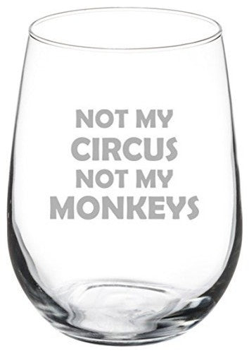 17 Oz Stemless Wine Glass Funny Mom Mother Dad Father Not My Circus Monkeys