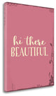 "Hi There, Beautiful" By Tara Moss, Giclee Print on Gallery Wrap Canvas