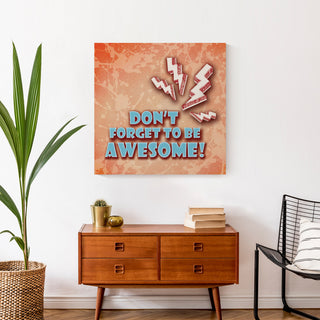Don't Forget To Be Awesome 24x24 Canvas Wall Art