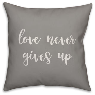 Love Never Gives Up 16x16 Throw Pillow Cover