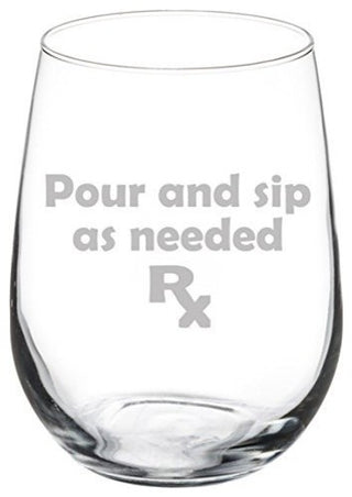 Wine Glass Goblet Funny Prescription Pour and Sip As Needed, 17 Oz Stemless