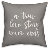 A True Story Never Ends 16x16 Throw Pillow Cover