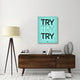 "Try Try Try Poster Blue" Fine Art Print