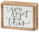 You Got This Inspirational Wood Framed Box Sign 4 Inches